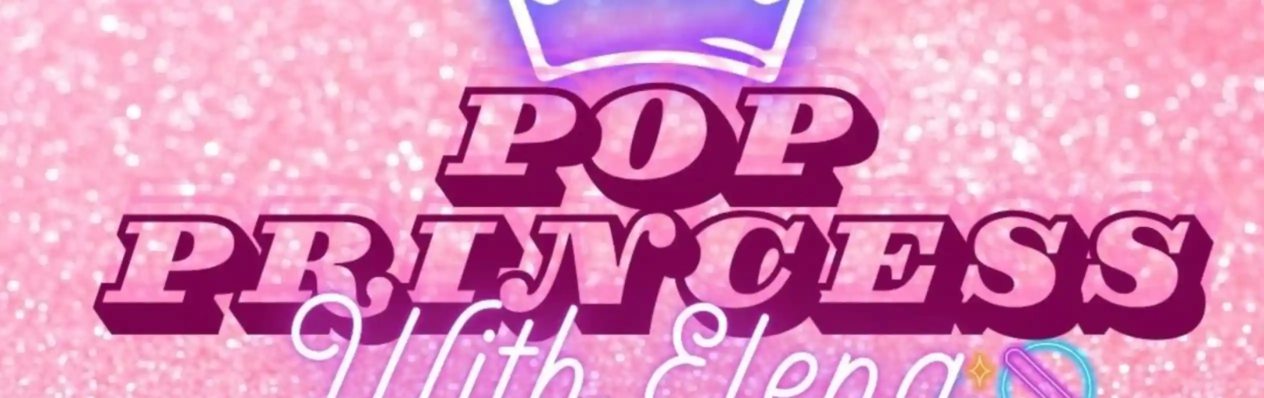 Bright pink glittery background with the text "Pop Princess With Elena" in bold, stylized font. A crown and a microphone graphic are incorporated in the design.